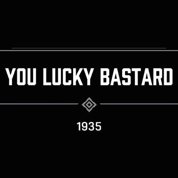 lucky bastard